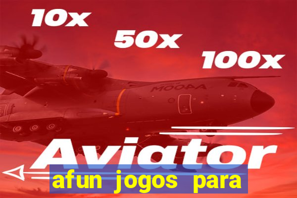 afun jogos para ganhar dinheiro